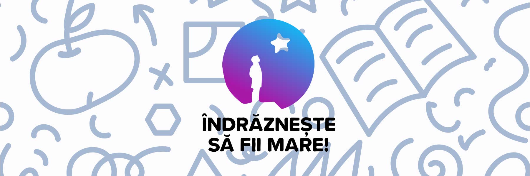 banner_Indrazneste_să_fii_mare