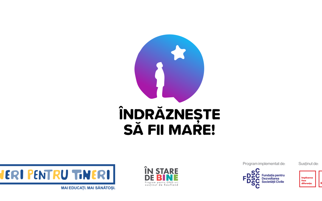 Îndrăznește să fii mare – un program cu și pentru adolescenți